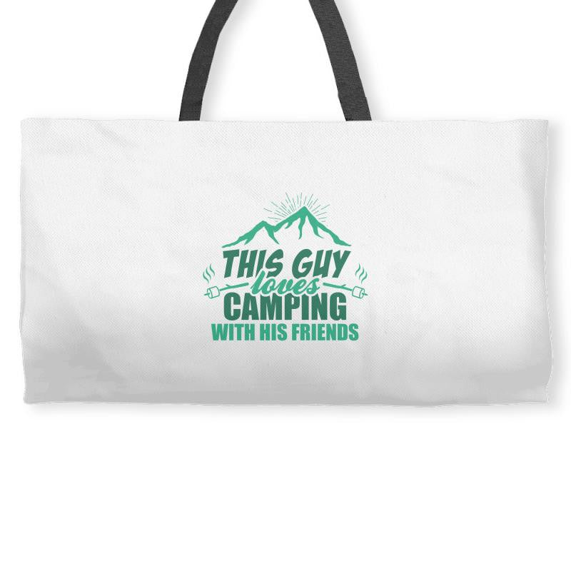 This Guy Loves Camping With His Friends Weekender Totes