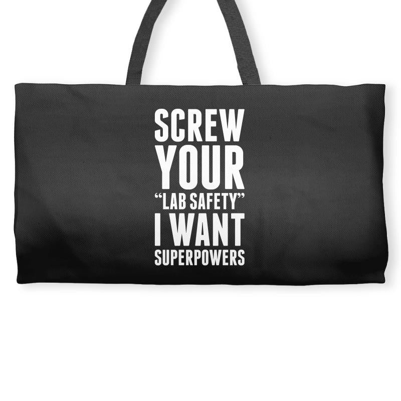 Screw Your Lab Safety I Want Superpowers Weekender Totes