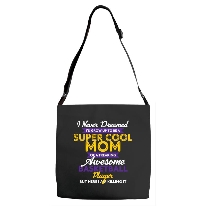 I Never Dreamed I'd Grow Up To Be A Super Cool Mom Of A Freaking Aweso Adjustable Strap Totes