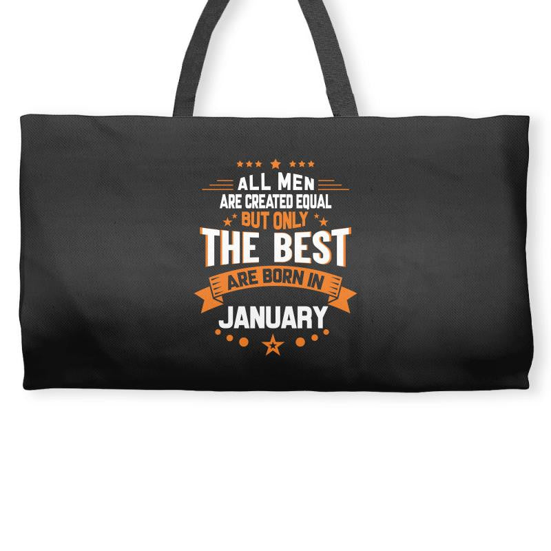 All Men Created Equal But The Best Born In January Weekender Totes