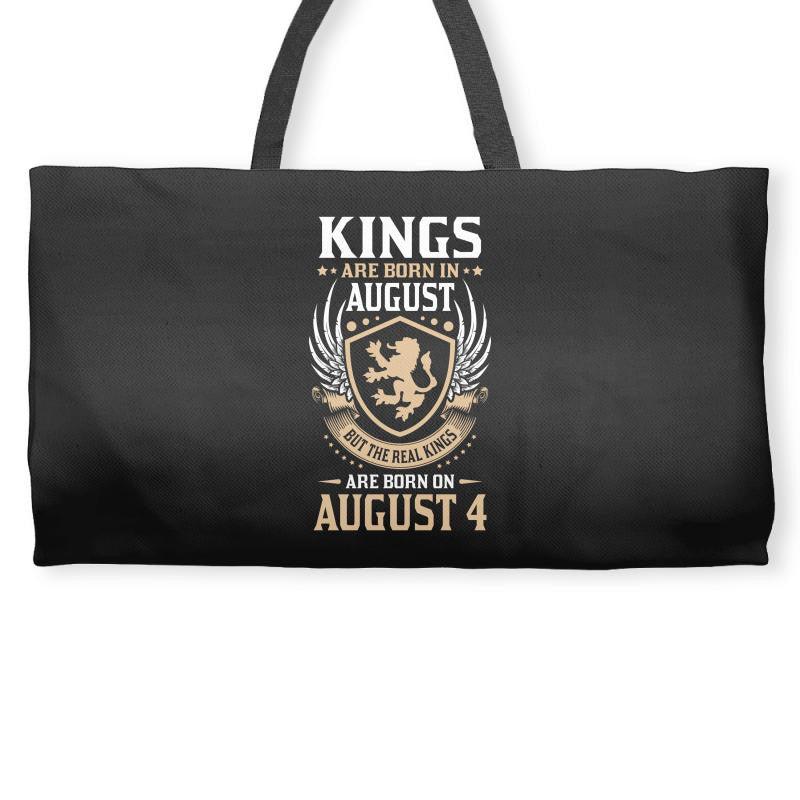 Kings Are Born In August But The Real Kings Are Born On August 4 Weekender Totes