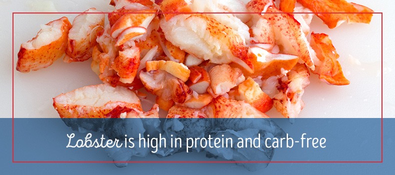 Lobster is high in protein and carb-free