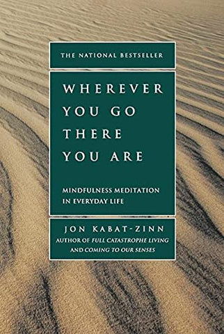 WHEREVER YOU GO THERE YOU ARE JON KABAT ZINN
