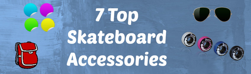 7 Top Skateboard Accessories Blazers