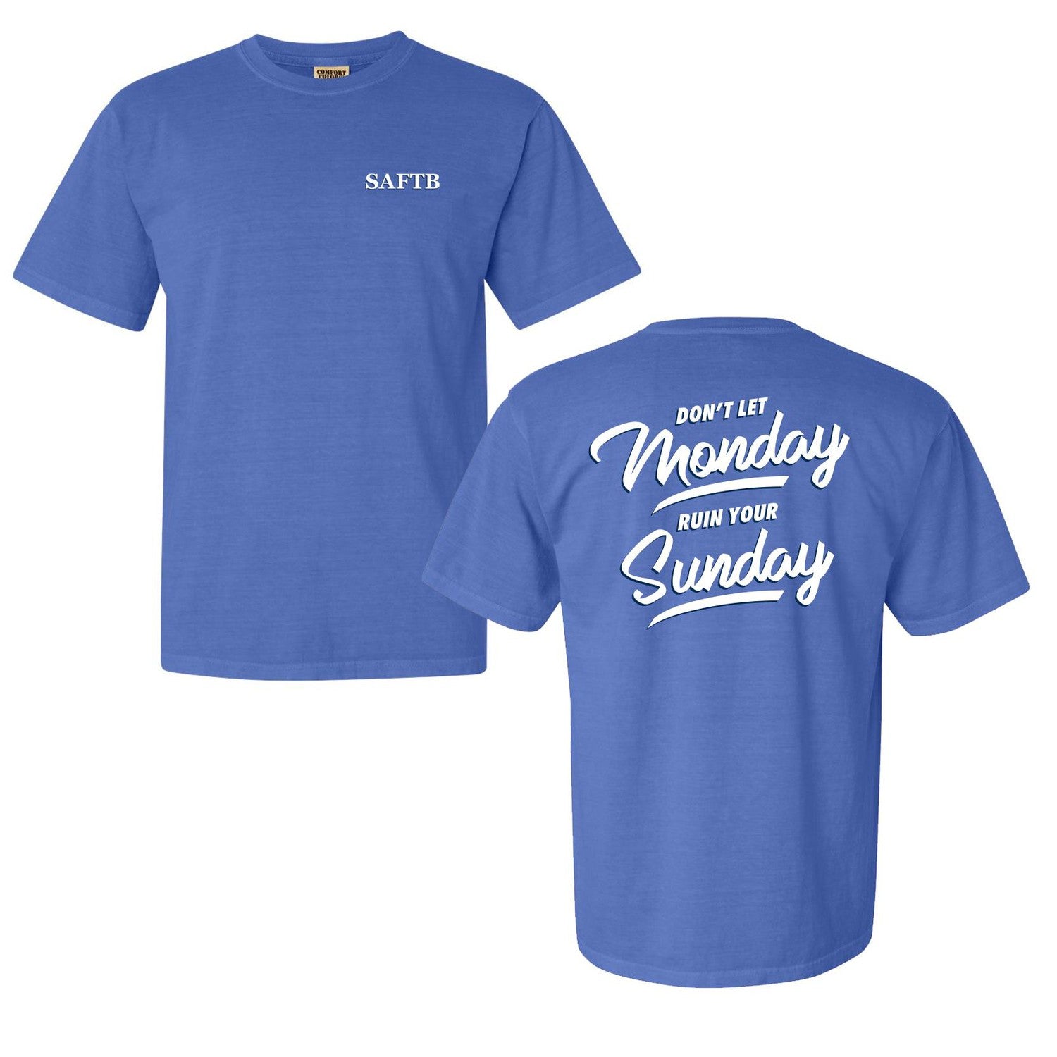 Don't Let Monday Ruin Your Sunday Tee