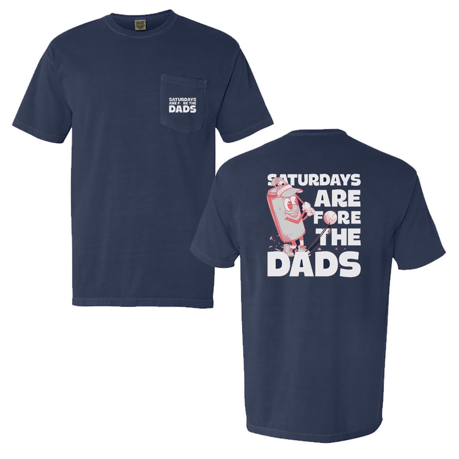 Saturdays Are Fore The Dads Golf Pocket Tee