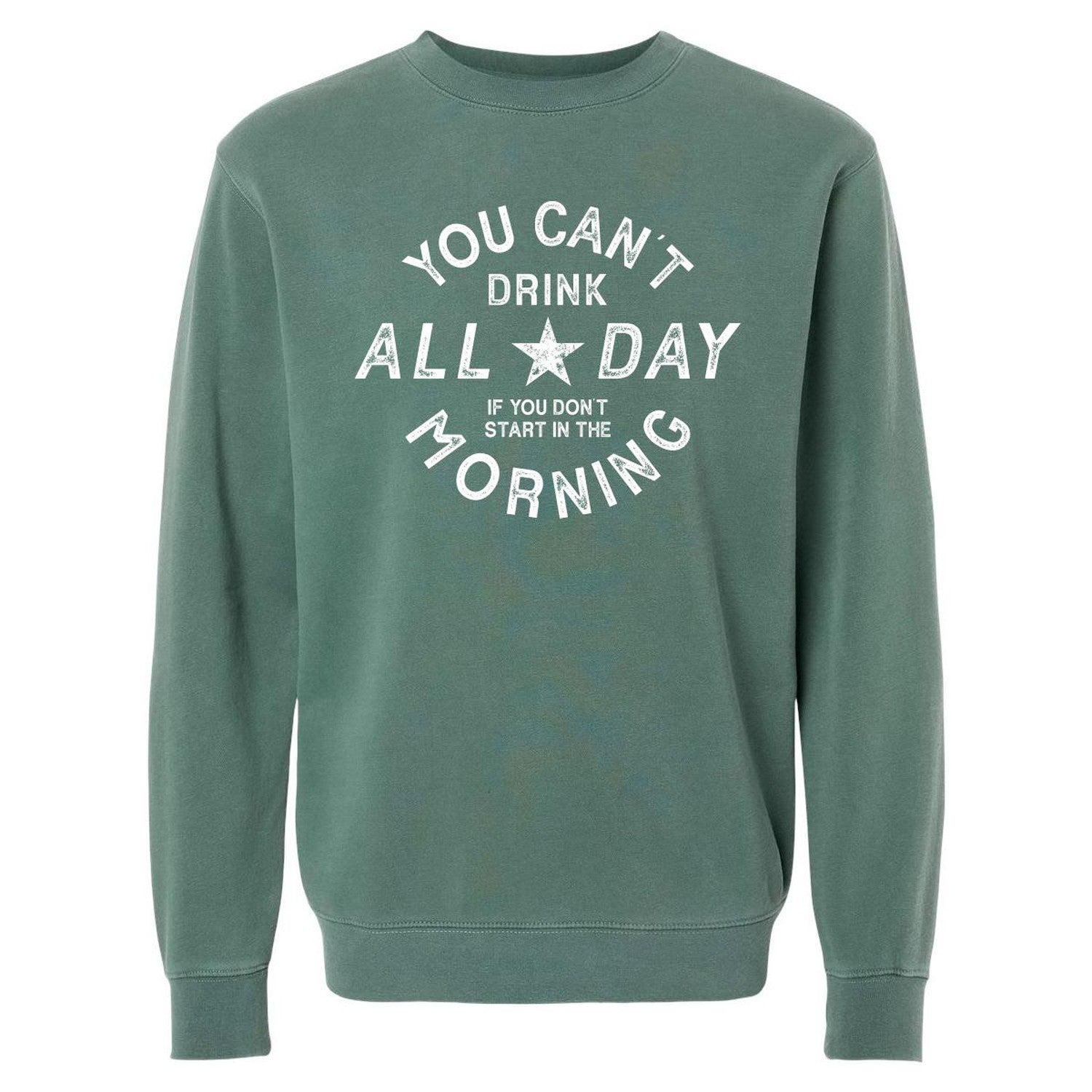 Can't Drink All Day Crewneck