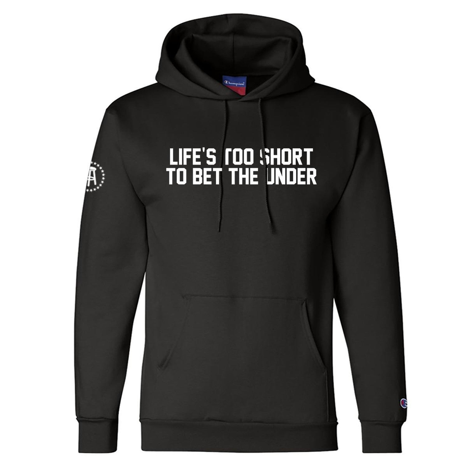 Life's Too Short To Bet The Under Hoodie