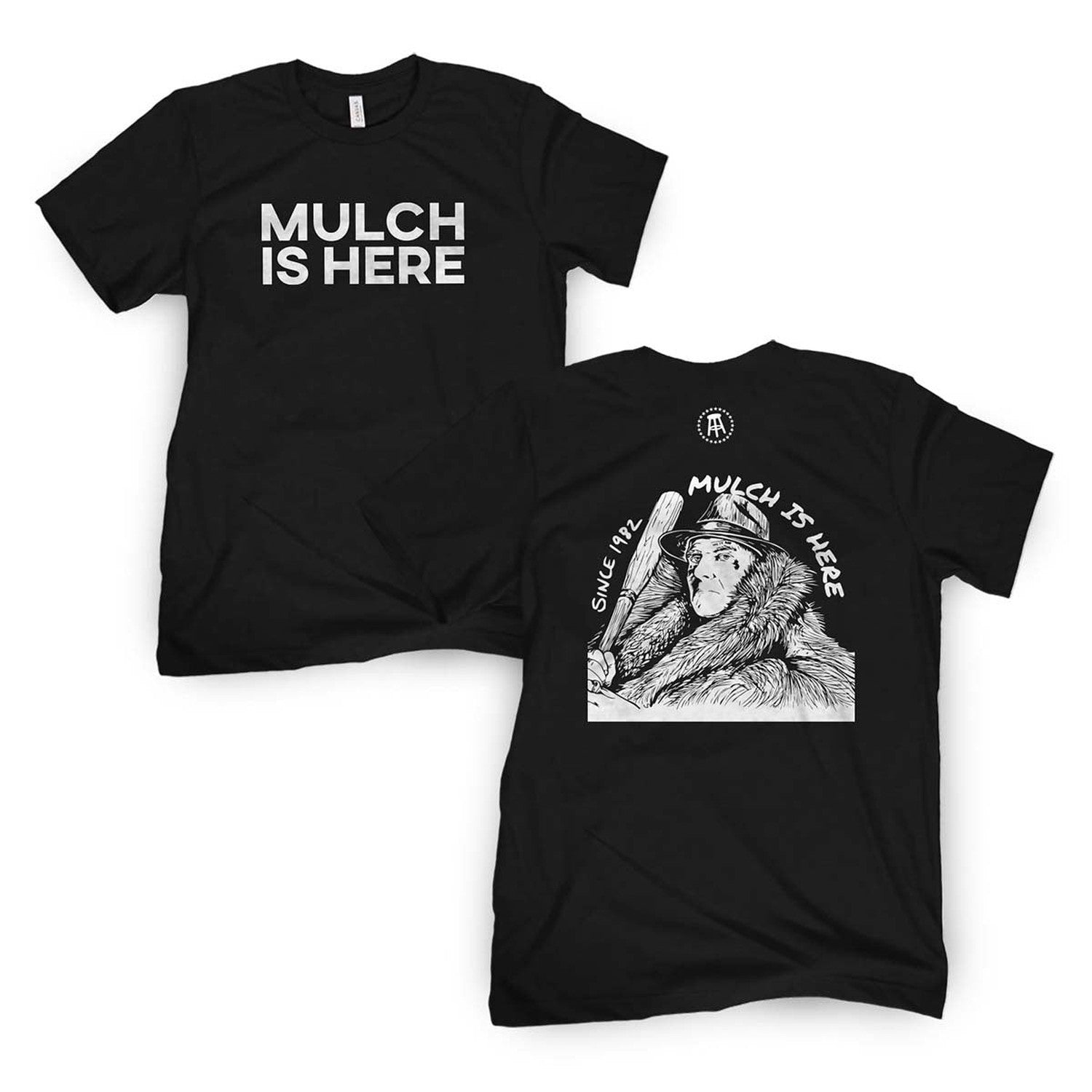 Mulch Is Here II Tee