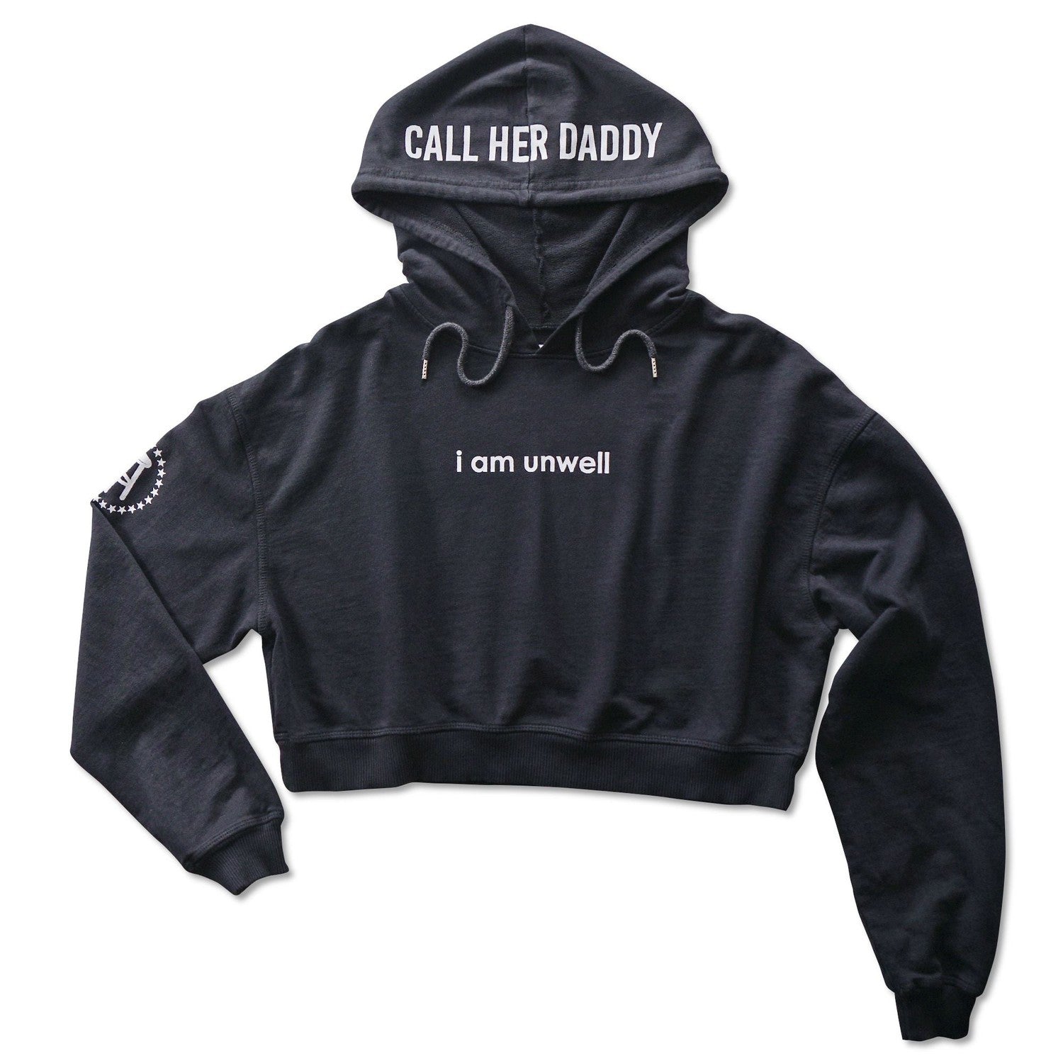 I Am Unwell Cropped Hoodie Black Call Her Daddy Clothing Merch Barstool Sports