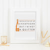 Never Quit Champagne Print Gallery Print 5x7 / Unframed