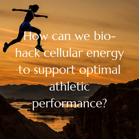How can we bio-hack cellular energy to support optimal athletic performance?