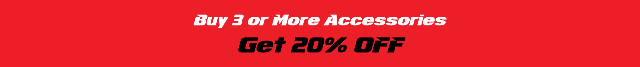 Buy 3 or More, Get 20% Off Accessories
