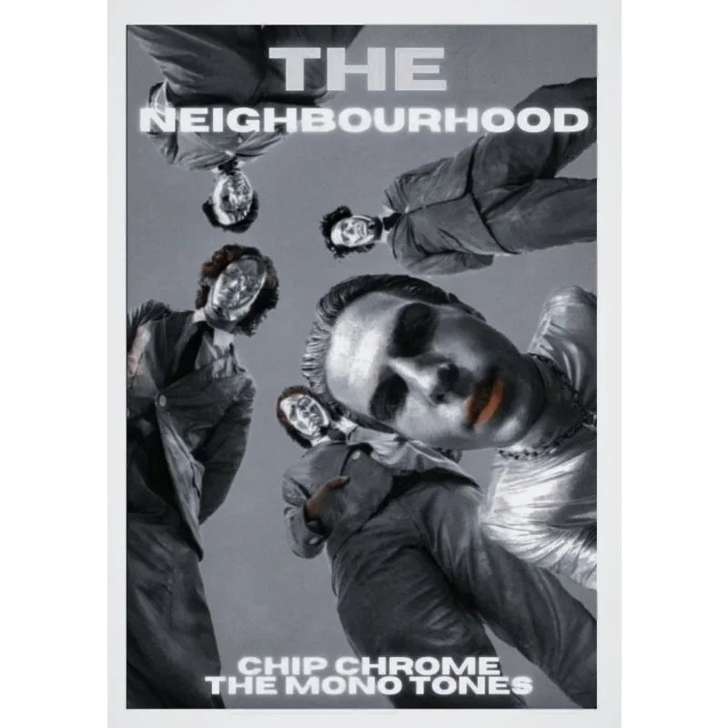 The Neighbourhood Chip Chrome The Monotones Band Poster