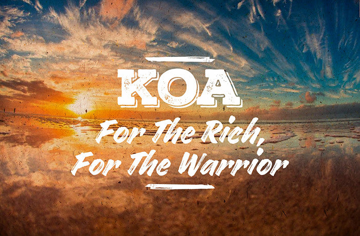 Koa For The Rich For The Warrior