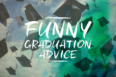Funny Graduation Advice and Quotes