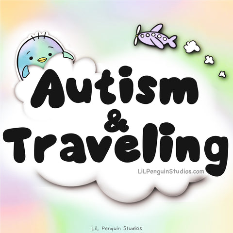 Autism and Traveling (Tips and Ideas)