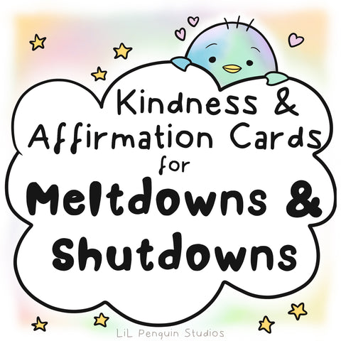 Kindness and Affirmation Cards for Autistic Meltdowns, Shutdowns, Anxiety (and more)💛