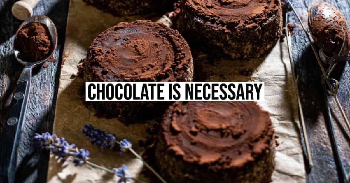 Chocolate is necessary for managing cravings