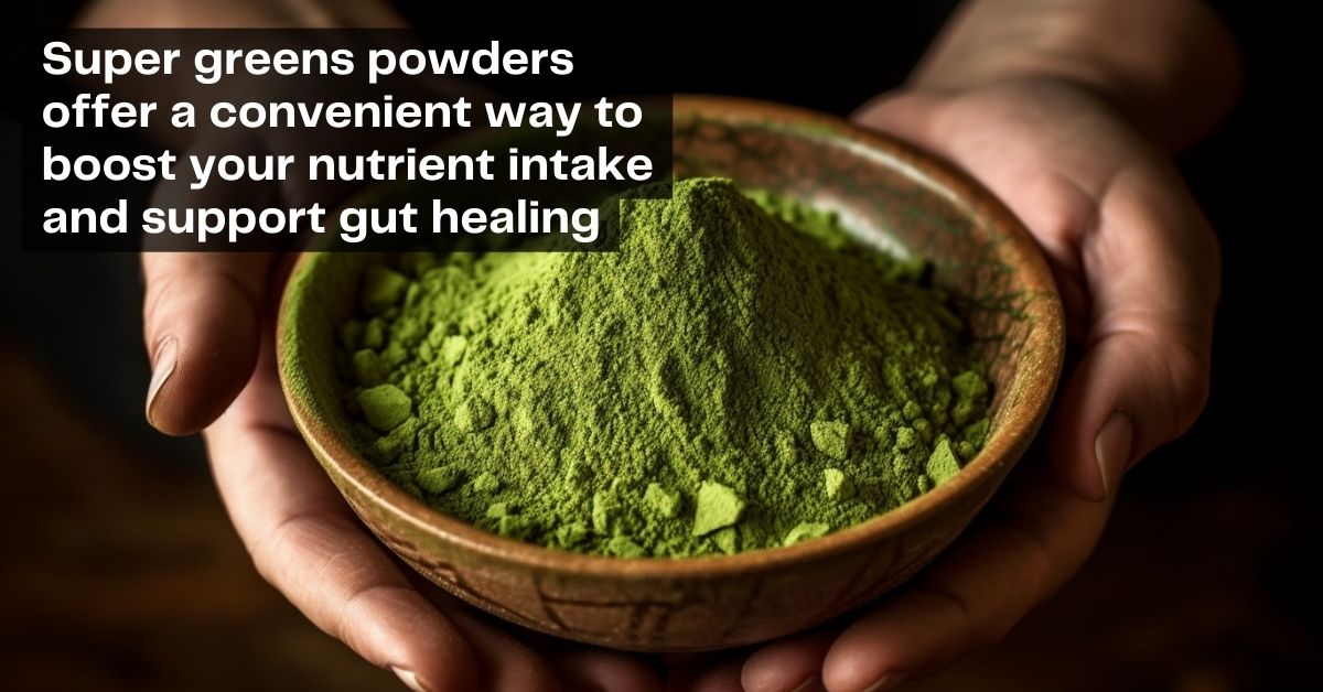 Super Greens support healthy gut