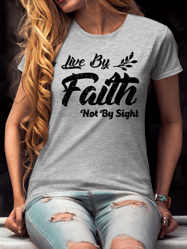 Live by Faith Not by Sight T-Shirt – FaithsHome by Cuscool