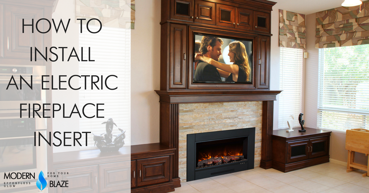 How to Install an Electric Fireplace Insert - Modern Blaze