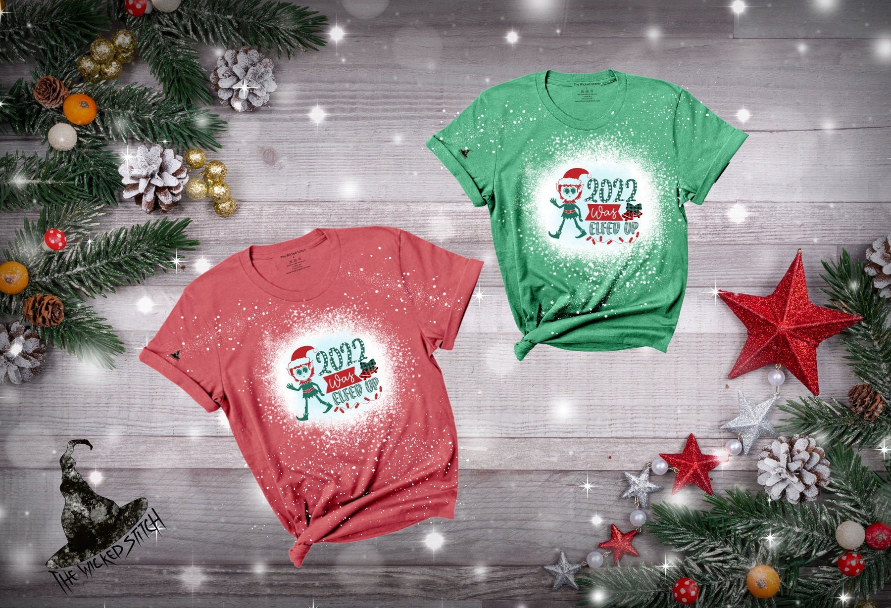2022 Elfed Up - Custom Christmas Bleached T-Shirt Funny Sarcastic
