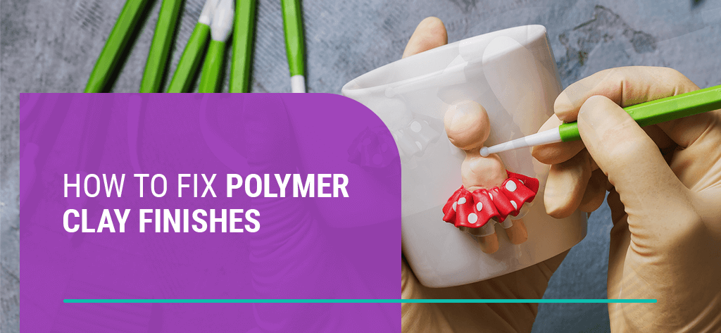 How to Fix Polymer Clay Finishes – Sculpey