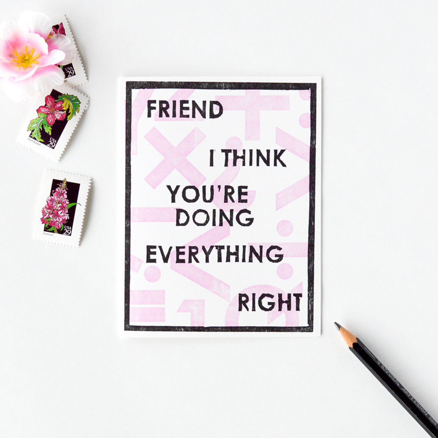 Friend I think you're doing everything right letterpress card