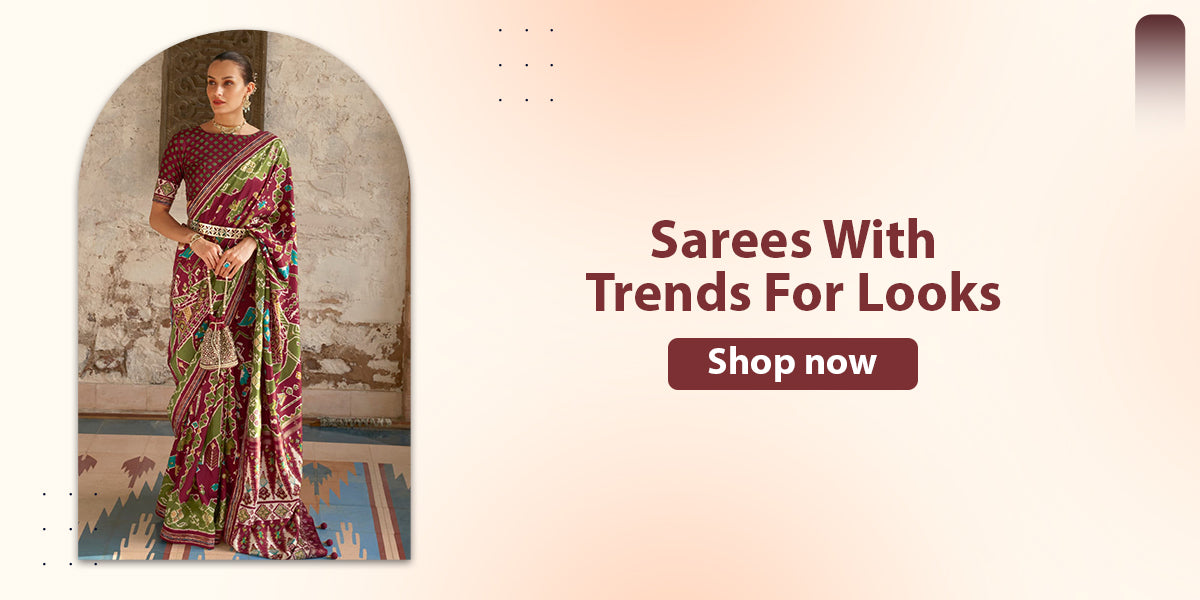 SAREES WITH TRENDS FOR LOOKS