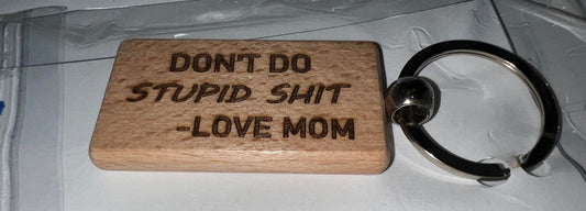 DON'T DO STUPID SHIT - LOVE MOM KEYCHAIN – Tokis Tees and Custom Designs