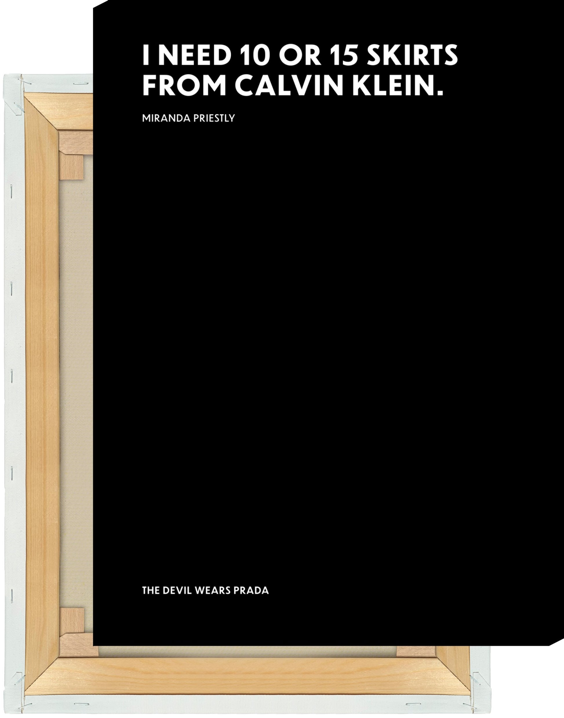 Leinwand I need 10 or 15 skirts from Calvin Klein. - Miranda Priestly - The  Devil Wears Prada (Der Teufel trägt Prada) – MOTIVISSO