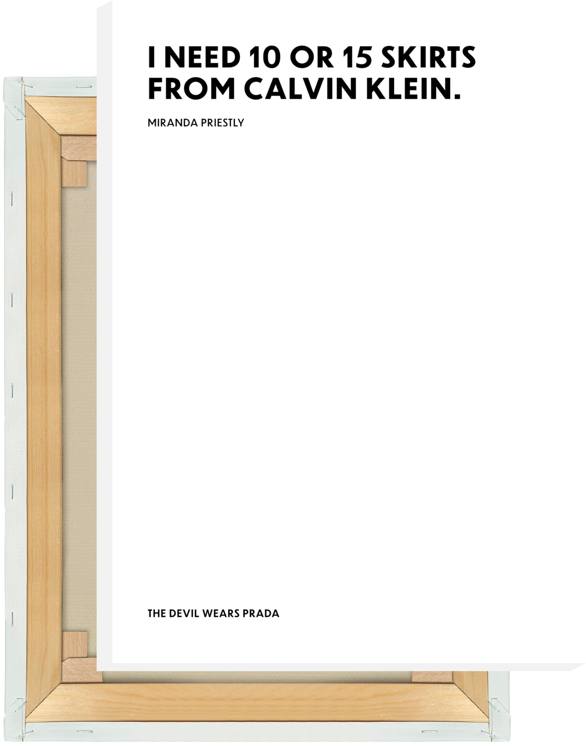 Leinwand I need 10 or 15 skirts from Calvin Klein. - Miranda Priestly - The  Devil Wears Prada (Der Teufel trägt Prada) – MOTIVISSO