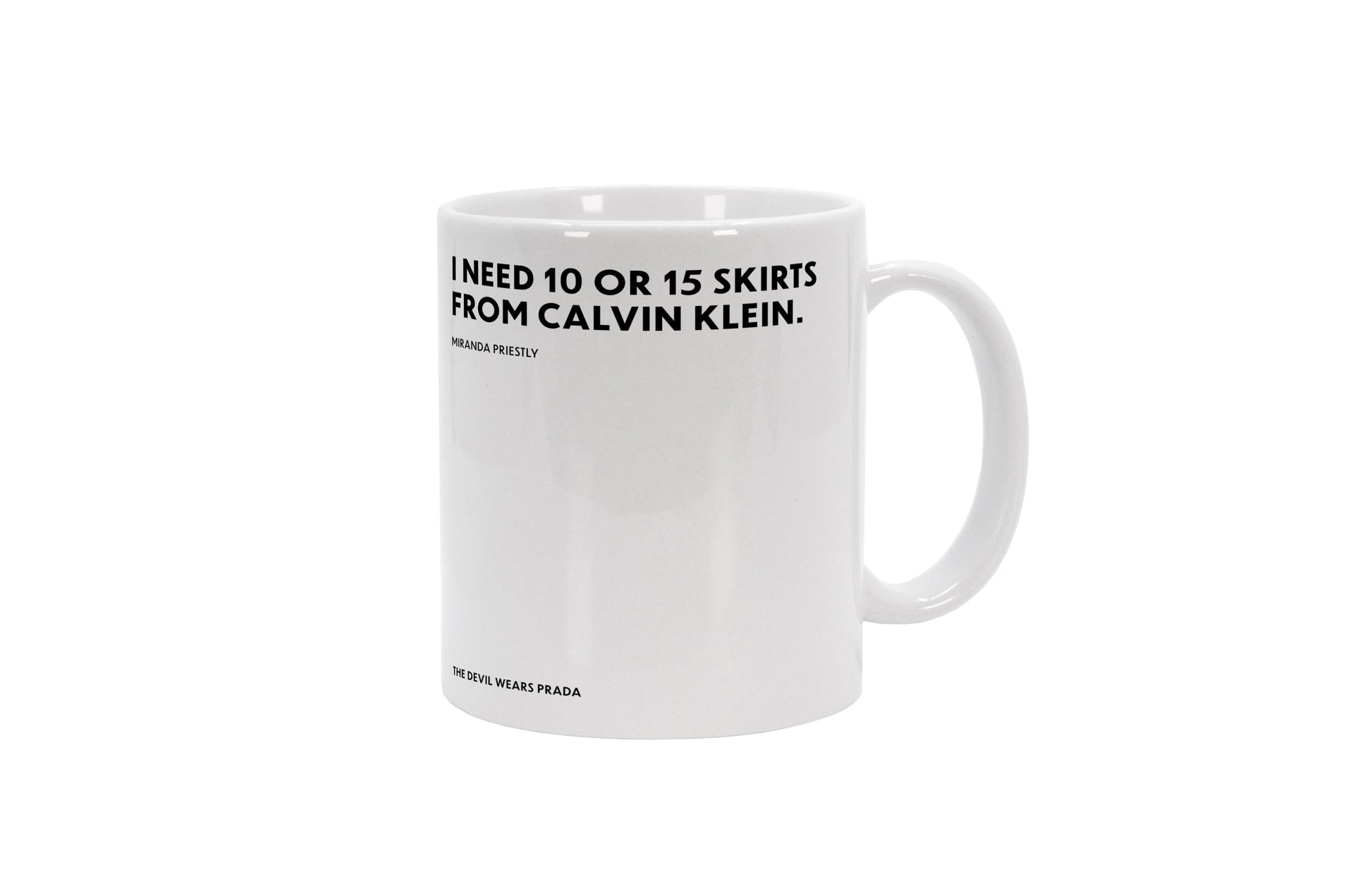 Tasse I need 10 or 15 skirts from Calvin Klein. - Miranda Priestly –  MOTIVISSO