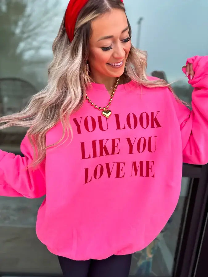 You Look Like You Love Me Neon Pink Split Neck Graphic Crew