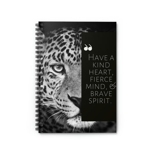 Spiral Notebook | Journal - Have a Kind Heart, Fierce Mind & Brave Spirit