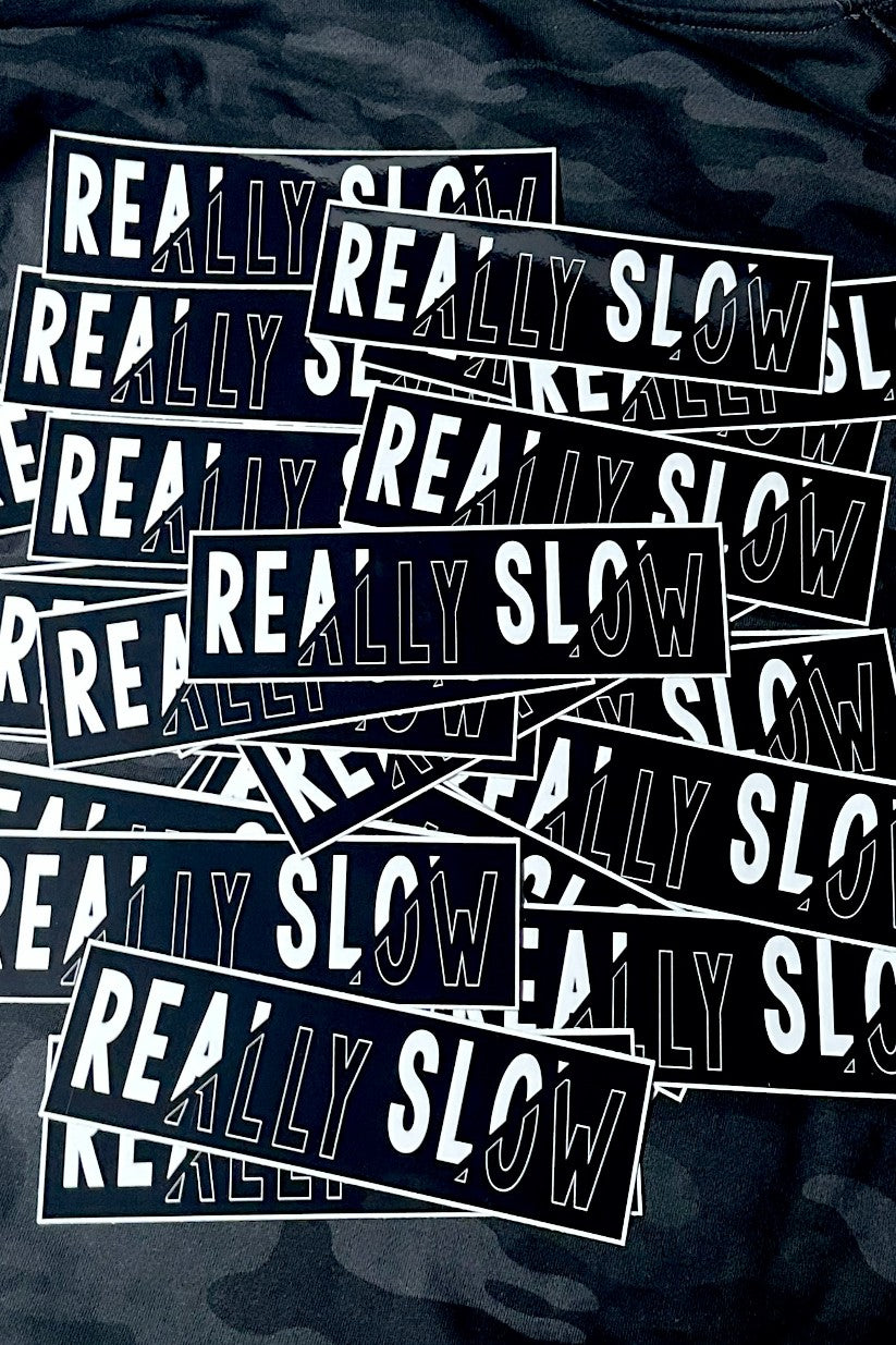 Image of "REALLY SLOW" Bumper Sticker Kinda Fast