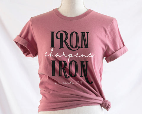 Women's Iron Sharpens Iron Proverbs 17:17 bible verse Christian T-shirt in mauve