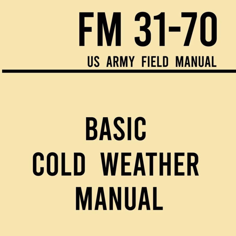 FM 31-70 | Basic Cold Weather Survival Manual