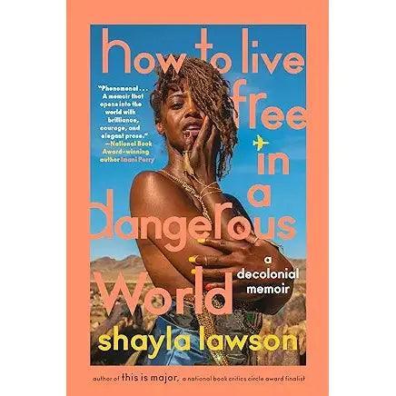 How to Live Free in a Dangerous World: A Decolonial Memoir