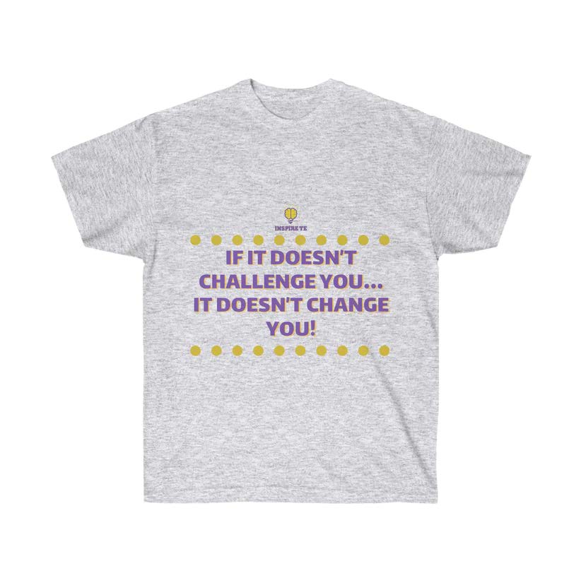 "If It Doesn't Challenge You" T-Shirt