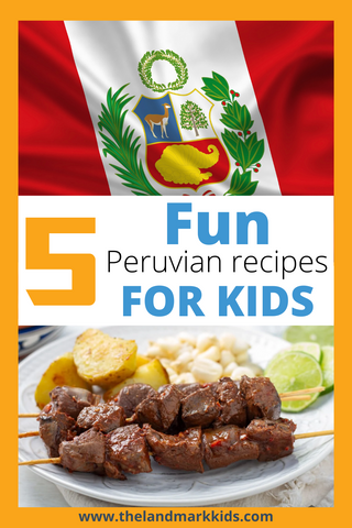  image of Peruvian flag and Anticuchos with text that says five fun Peruvian recipes for kids