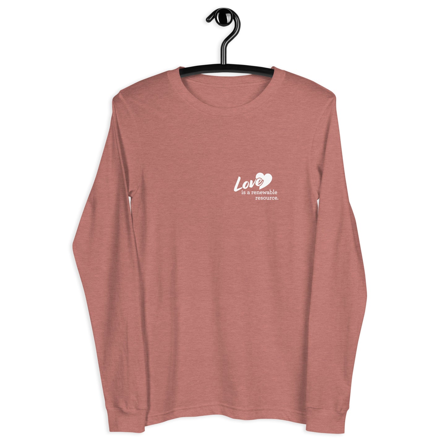 Love is a Renewable Resource (white graphic) - Unisex Long Sleeve Tee With Small Design