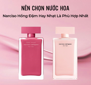 Nên chọn nước hoa Narciso hồng đậm hay nhạt là phù hợp nhất ...