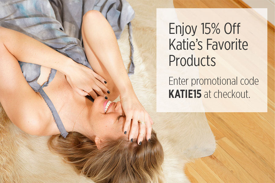 Enjoy 15% Off Katie's Favorite Products