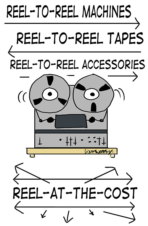 Reel-to-reel machines...reel-to-reel tapes...reel-to-reel accessories...reel at the cost.