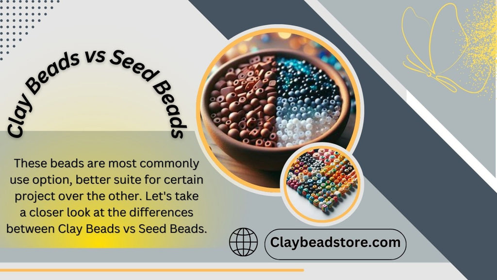 Clay Beads vs Seed Beads