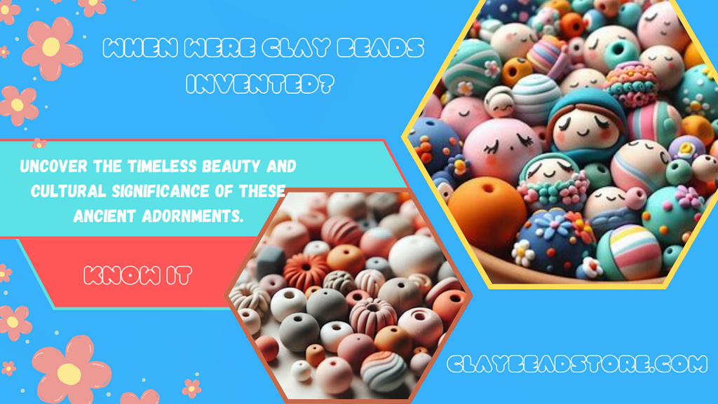 When were clay beads invented?