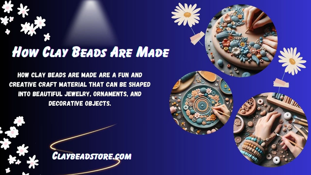 How Clay Beads Are Made?
