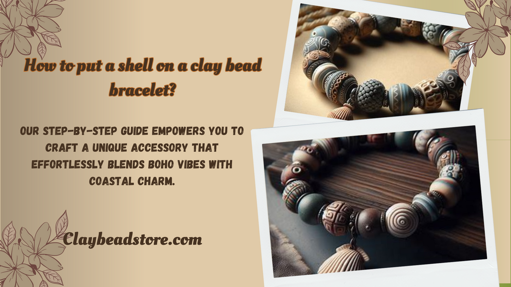 how to put a shell on a clay bead bracelet